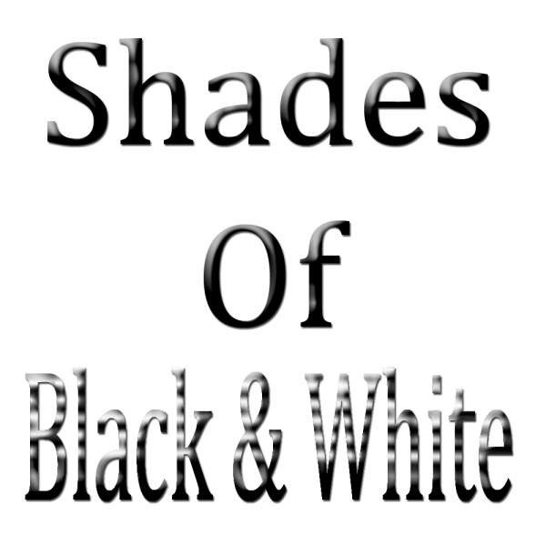 Shades Of Black and White