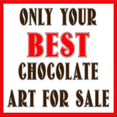 Only Your Best Chocolate Art For Sale Vote By Jury Only Your Best Chocolate Art For Sale Vote By Jury