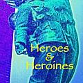 HEROES and HEROINES