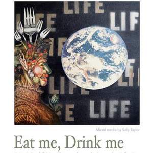 Taylor Juried Art Exhibition Eat Me Drink Me