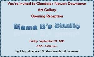 Mama Bs Studio Opening Reception Sept 27yh 2013 6 to 9 pm