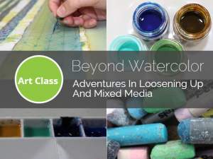 Beyond Watercolor Adventures In Loosening Up And...