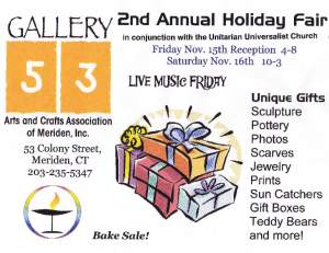 Second annual Holiday Fair at Gallery 53 in conjunction with the Unitarian Universalist Church of Meriden