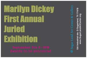Marilyn Dickey First Annual Juried Exhibition...