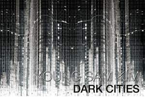 Young Sam Kim Dark Cities