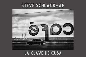 Steve Schlackman  La Clave De Cuba Solo Show...