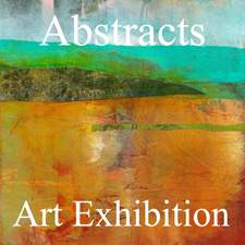 Abstracts Art Exhibition Now Online Ready To View